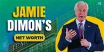 Jamie Dimon's Net Worth: a Comprehensive Analysis