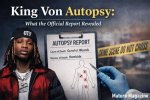 King Von Autopsy: Understanding the Impact and Legacy of a Hip-Hop Icon