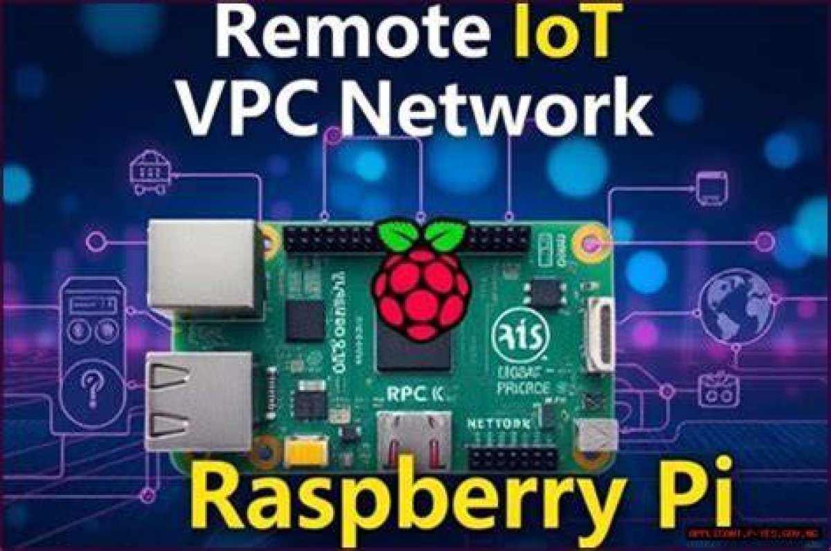 Raspberry Pi Vpc Iot: the Ultimate Guide to Building a Secure and Scalable Iot Infrastructure