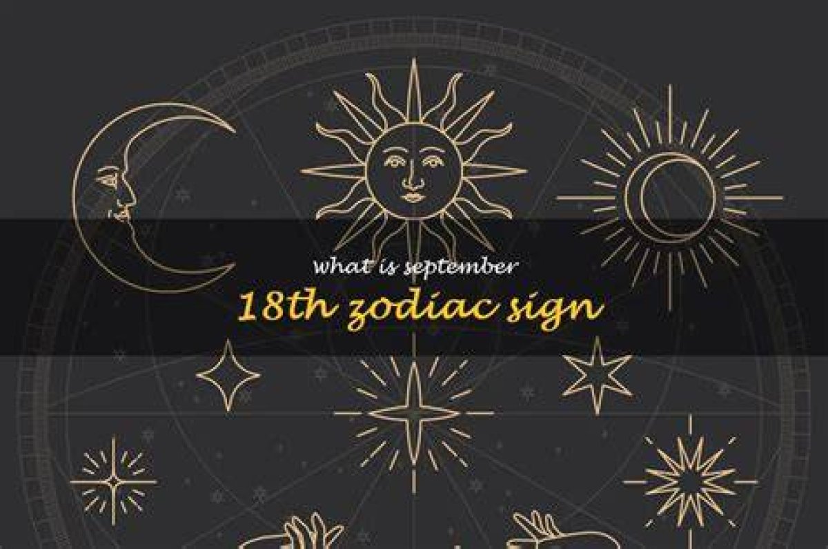 The Enigmatic September 18 Zodiac Sign: a Deep Dive into Virgo Traits