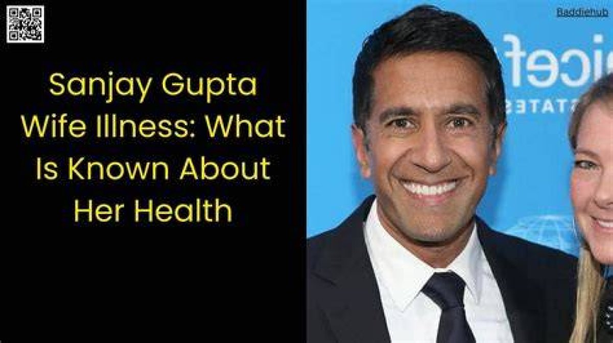 Understanding Dr. Sanjay Gupta's Wife's Illness: a Deep Dive into Health, Support, and Resilience