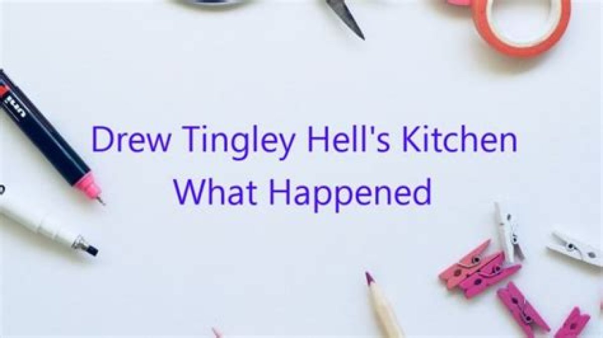 What Happened to Drew Tingley on 'Hell's Kitchen'? Here's What We Know