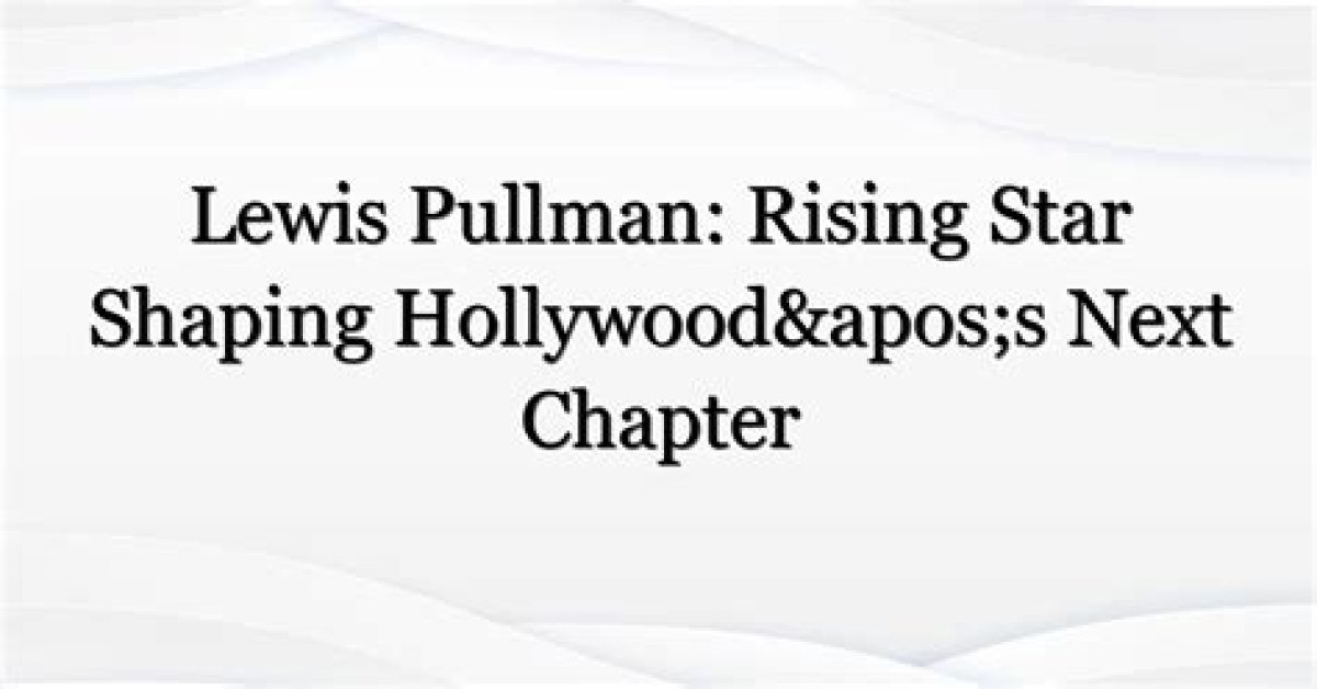 Who Is Lewis Pullman? the Rising Star of Hollywood